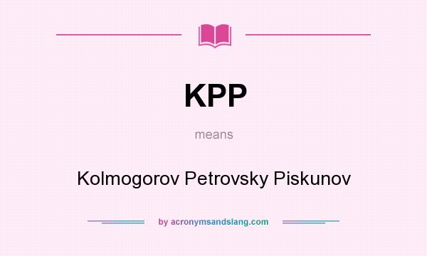 What does KPP mean? It stands for Kolmogorov Petrovsky Piskunov