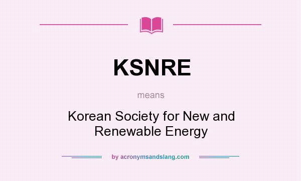 What does KSNRE mean? It stands for Korean Society for New and Renewable Energy