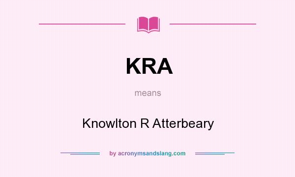 What does KRA mean? It stands for Knowlton R Atterbeary