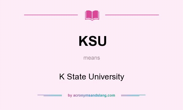 What does KSU mean? It stands for K State University