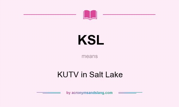What does KSL mean? It stands for KUTV in Salt Lake