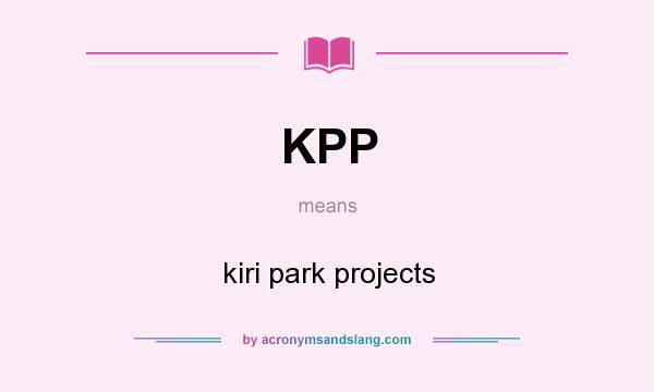 What does KPP mean? It stands for kiri park projects