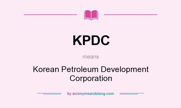 What does KPDC mean? It stands for Korean Petroleum Development Corporation