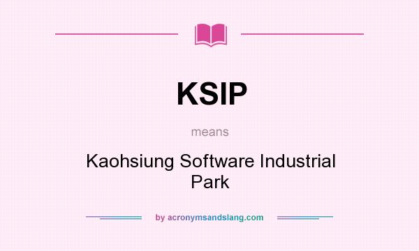 What does KSIP mean? It stands for Kaohsiung Software Industrial Park