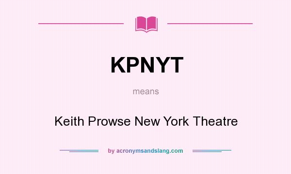 What does KPNYT mean? It stands for Keith Prowse New York Theatre