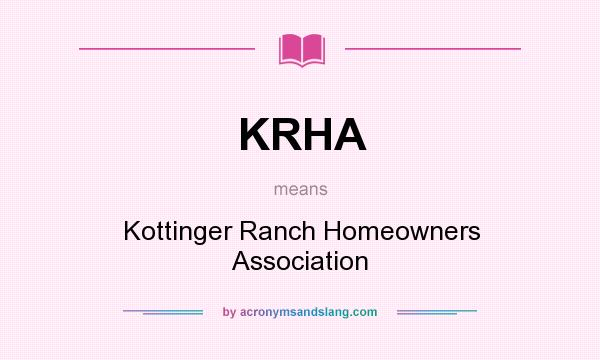 What does KRHA mean? It stands for Kottinger Ranch Homeowners Association