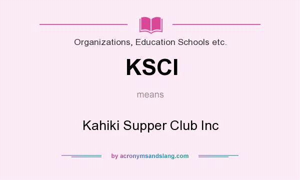 What does KSCI mean? It stands for Kahiki Supper Club Inc