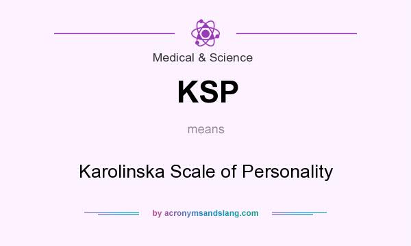 What does KSP mean? It stands for Karolinska Scale of Personality