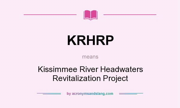 What does KRHRP mean? It stands for Kissimmee River Headwaters Revitalization Project