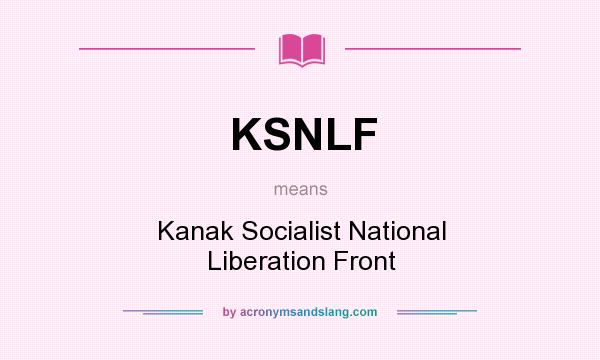 What does KSNLF mean? It stands for Kanak Socialist National Liberation Front