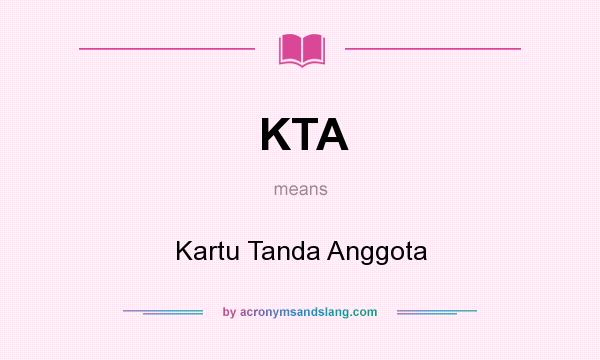 What does KTA mean? It stands for Kartu Tanda Anggota