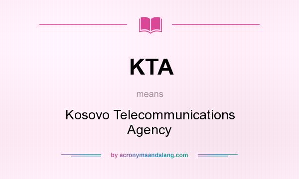 What does KTA mean? It stands for Kosovo Telecommunications Agency