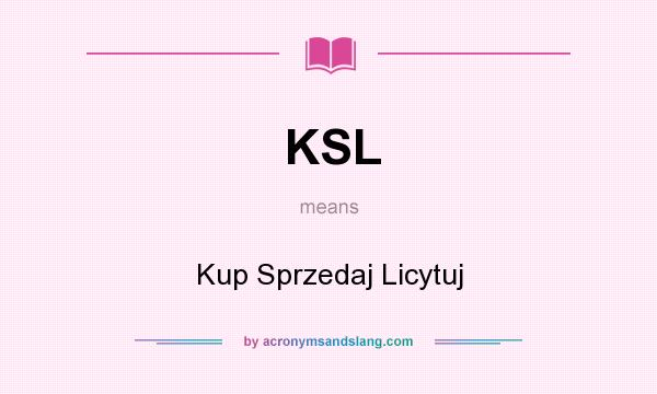 What does KSL mean? It stands for Kup Sprzedaj Licytuj