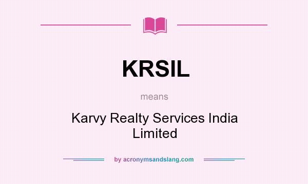 What does KRSIL mean? It stands for Karvy Realty Services India Limited