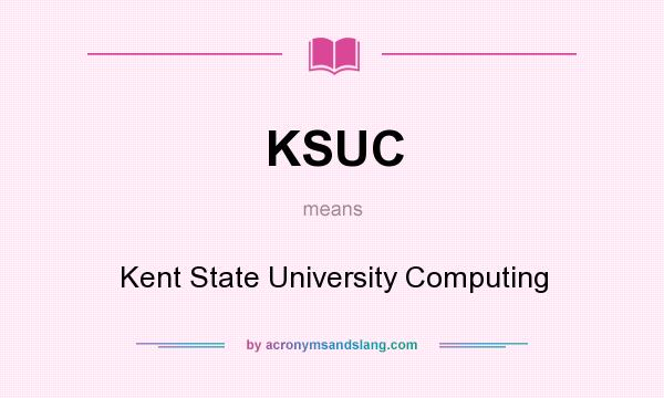 What does KSUC mean? It stands for Kent State University Computing
