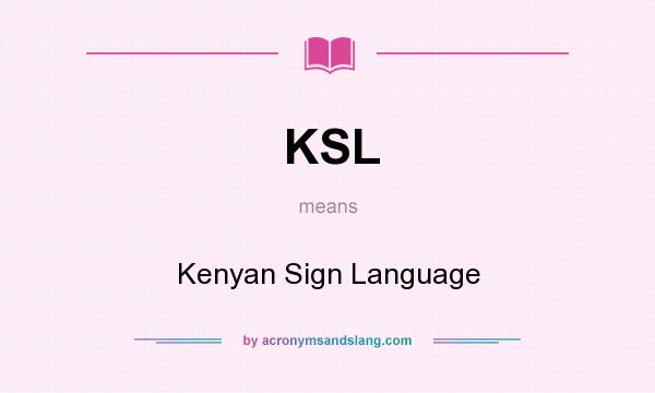 What does KSL mean? It stands for Kenyan Sign Language