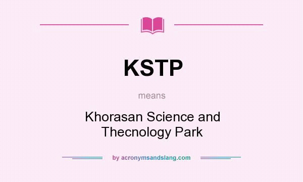 What does KSTP mean? It stands for Khorasan Science and Thecnology Park