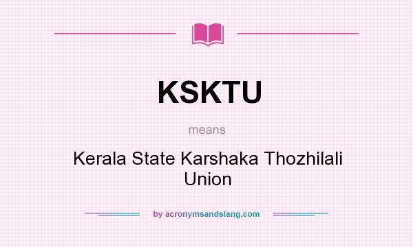 What does KSKTU mean? It stands for Kerala State Karshaka Thozhilali Union