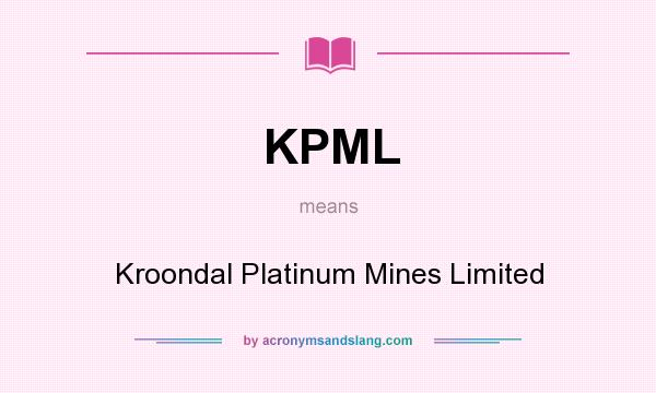 What does KPML mean? It stands for Kroondal Platinum Mines Limited