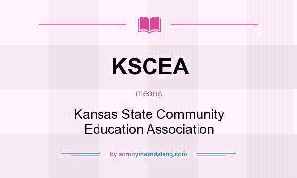 What does KSCEA mean? It stands for Kansas State Community Education Association