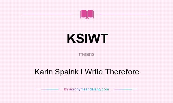 What does KSIWT mean? It stands for Karin Spaink I Write Therefore