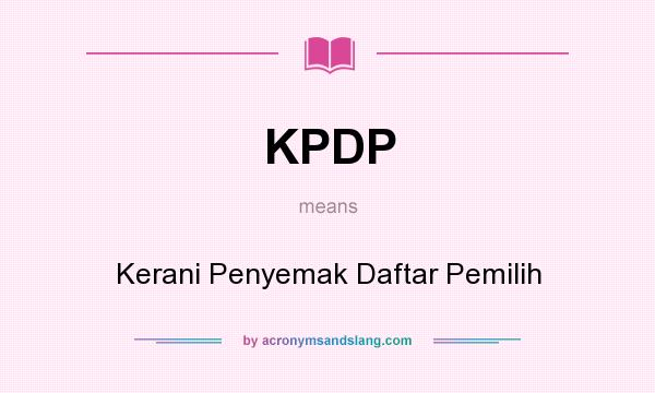 What does KPDP mean? It stands for Kerani Penyemak Daftar Pemilih