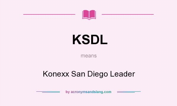 What does KSDL mean? It stands for Konexx San Diego Leader
