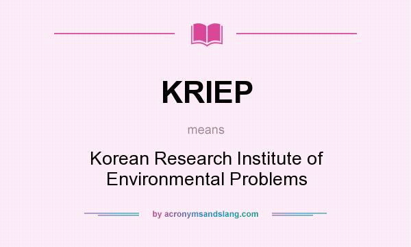 What does KRIEP mean? It stands for Korean Research Institute of Environmental Problems