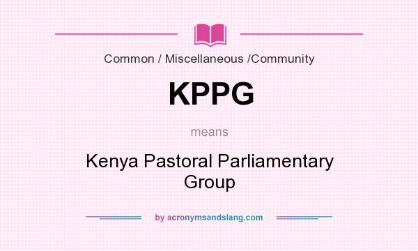 What does KPPG mean? It stands for Kenya Pastoral Parliamentary Group