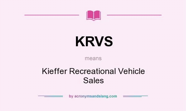 What does KRVS mean? It stands for Kieffer Recreational Vehicle Sales