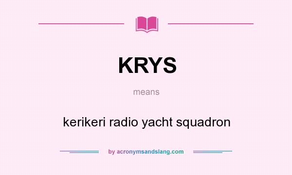 What does KRYS mean? It stands for kerikeri radio yacht squadron