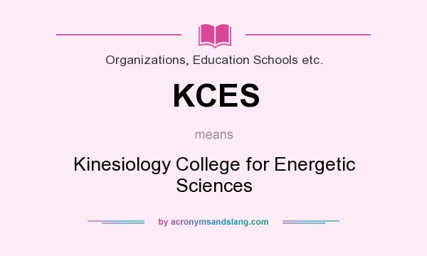 What does KCES mean? It stands for Kinesiology College for Energetic Sciences