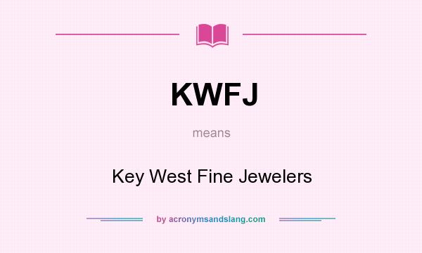 What does KWFJ mean? It stands for Key West Fine Jewelers