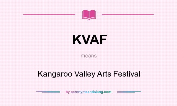 What does KVAF mean? It stands for Kangaroo Valley Arts Festival