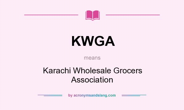 What does KWGA mean? It stands for Karachi Wholesale Grocers Association