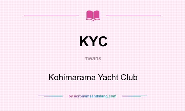 What does KYC mean? It stands for Kohimarama Yacht Club