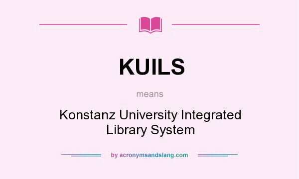 What does KUILS mean? It stands for Konstanz University Integrated Library System