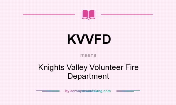 What does KVVFD mean? It stands for Knights Valley Volunteer Fire Department