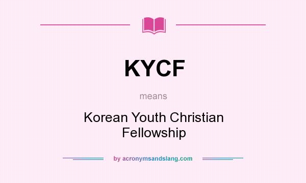 What does KYCF mean? It stands for Korean Youth Christian Fellowship