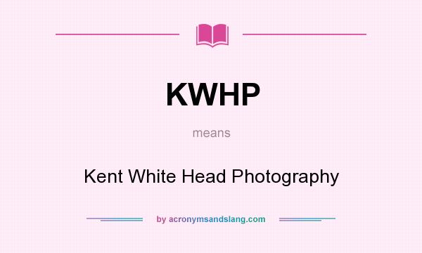 What does KWHP mean? It stands for Kent White Head Photography