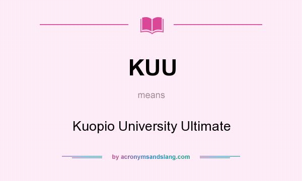 What does KUU mean? It stands for Kuopio University Ultimate