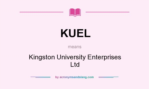 What does KUEL mean? It stands for Kingston University Enterprises Ltd