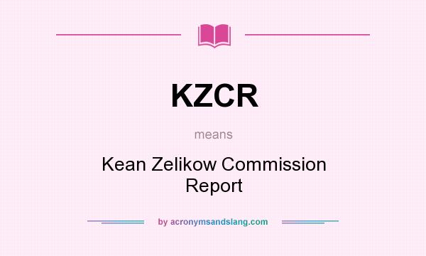 What does KZCR mean? It stands for Kean Zelikow Commission Report