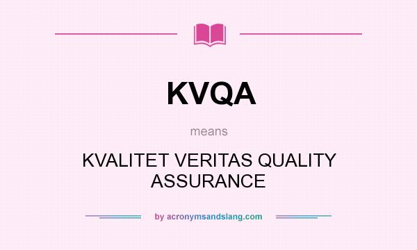 What does KVQA mean? It stands for KVALITET VERITAS QUALITY ASSURANCE