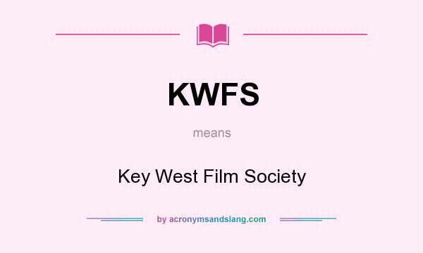 What does KWFS mean? It stands for Key West Film Society