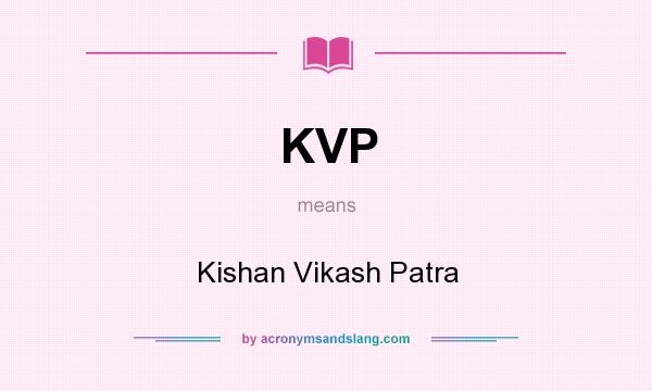What does KVP mean? It stands for Kishan Vikash Patra