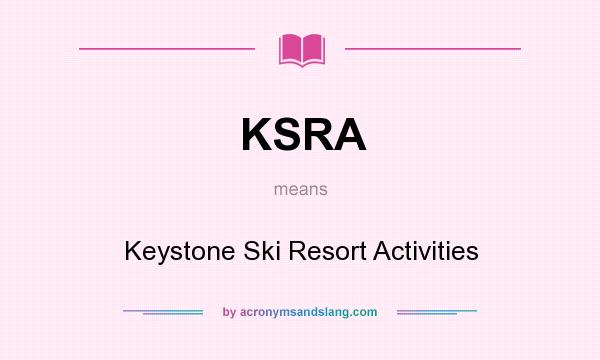 What does KSRA mean? It stands for Keystone Ski Resort Activities