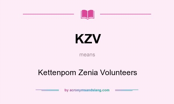 What does KZV mean? It stands for Kettenpom Zenia Volunteers