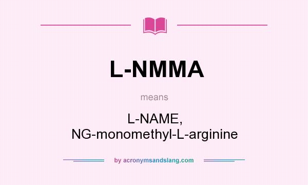 What does L-NMMA mean? It stands for L-NAME, NG-monomethyl-L-arginine