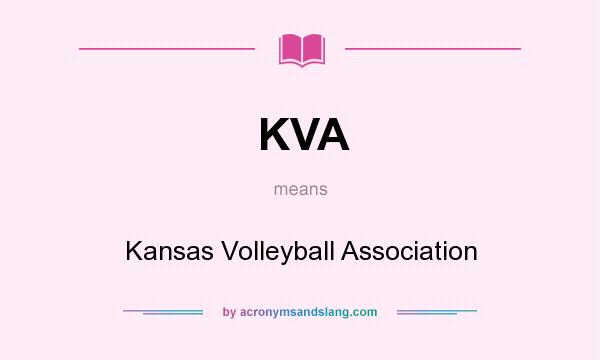 What does KVA mean? It stands for Kansas Volleyball Association